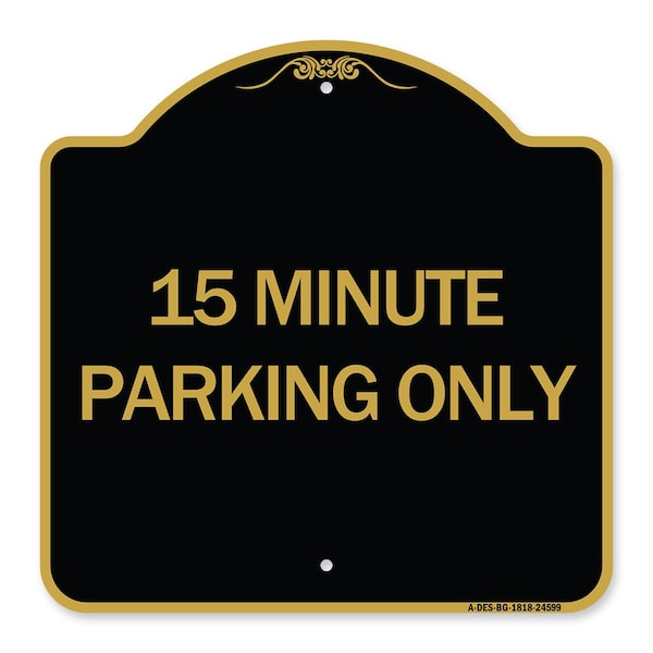 Signmission Designer Series Sign-15 Minute Parking Only, Black & Gold Aluminum Sign, 18" x 18", BG-1818-24599 A-DES-BG-1818-24599 - main